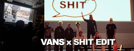 PREMIERE IN SHOP - VANS X SHIT EDIT