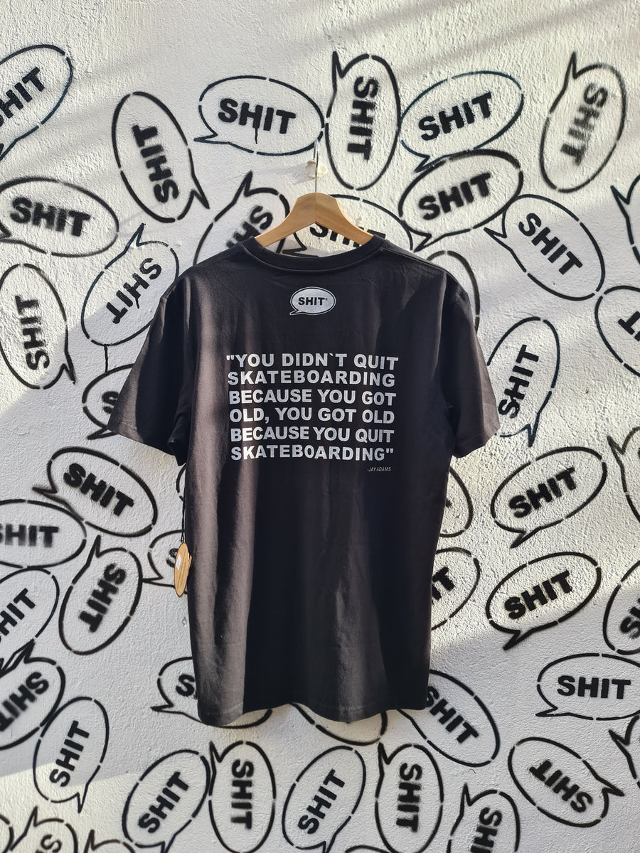 SHIT® T-shirt, Jay Adams Quote, Black – SHIT® SKATEBOARD COMPANY