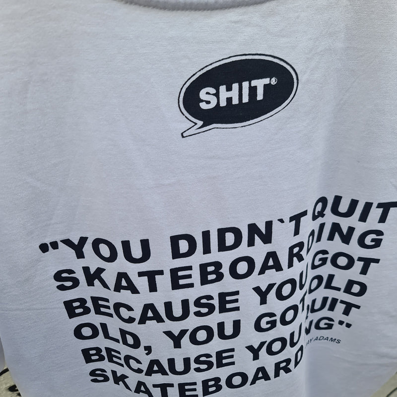 SHIT® T-shirt, Jay Adams Quote, White